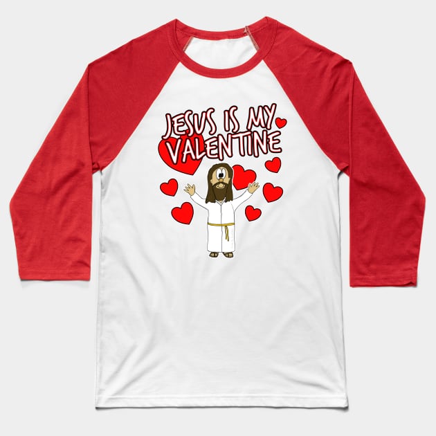 Jesus Is My Valentine Christian Church Humor Single Baseball T-Shirt by doodlerob